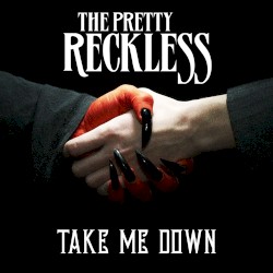 Take Me Down album by The Pretty Reckless