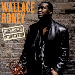 No Room for Argument album by Wallace Roney