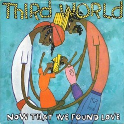 Now That We Found Love album by Third World