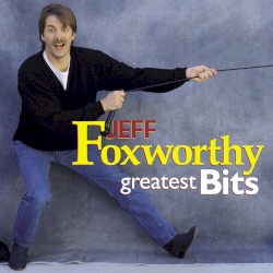 Greatest Bits album by Jeff Foxworthy