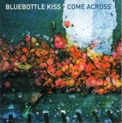 Come Across album by Bluebottle Kiss