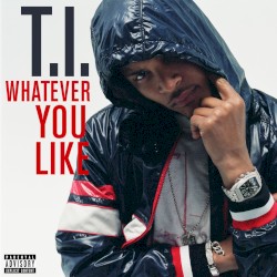Whatever You Like album by T.I.
