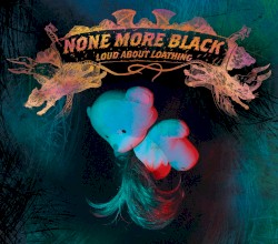 Loud About Loathing album by None More Black