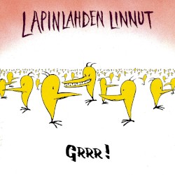 Grrr! album by Lapinlahden Linnut