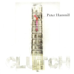 Clutch album by Peter Hammill