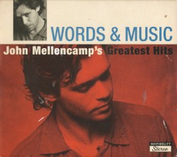 Words & Music: John Mellencamp's Greatest Hits album by John Mellencamp