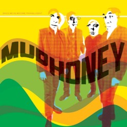 Since We've Become Translucent album by Mudhoney