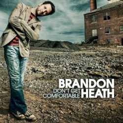 Don't Get Comfortable album by Brandon Heath