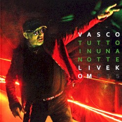 Tutto in una notte - Live Kom 015 album by Vasco Rossi