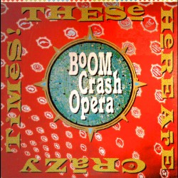 These Here Are Crazy Times album by Boom Crash Opera