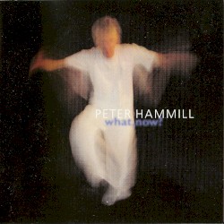 What, Now? album by Peter Hammill