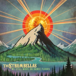 We Still Move on Dance Floors album by The Strumbellas
