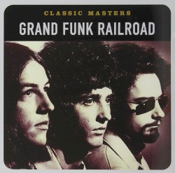 Classic Masters album by Grand Funk Railroad