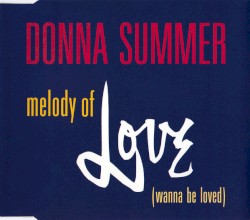 Melody of Love (Wanna Be Loved) album by Donna Summer