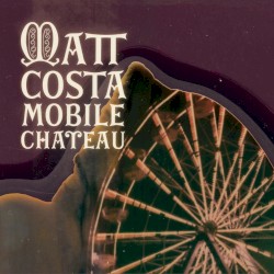 Mobile Chateau album by Matt Costa