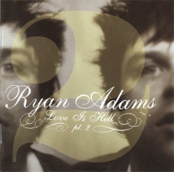 Love Is Hell pt. 2 album by Ryan Adams