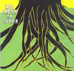 Que Brota da Terra album by Planta & Raiz