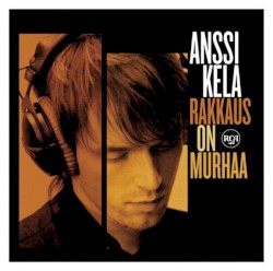 Rakkaus on murhaa album by Anssi Kela