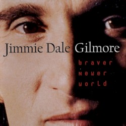 Braver Newer World album by Jimmie Dale Gilmore