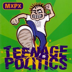 Teenage Politics album by MxPx