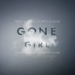 Gone Girl – Soundtrack from the Motion Picture album by Trent Reznor and Atticus Ross