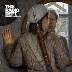 Running out of Love album by The Radio Dept.