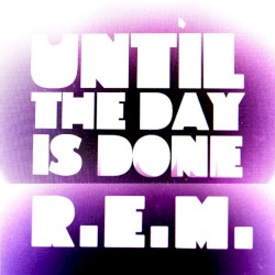 Until the Day Is Done album by R.E.M.
