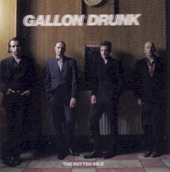 The Rotten Mile album by Gallon Drunk