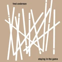 Staying in the Game album by Fred Anderson