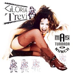 Más Turbada Que Nunca album by Gloria Trevi