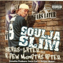 Years Later...A Few Months After album by Soulja Slim
