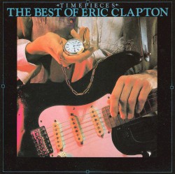Timepieces: The Best of Eric Clapton album by Eric Clapton