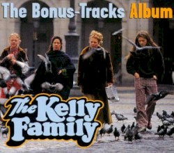 The Bonus-Tracks Album album by The Kelly Family