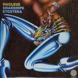 Snakehips Etcetera album by Nucleus