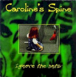 Ignore the Ants album by Caroline's Spine