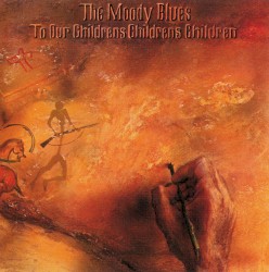 To Our Children's Children's Children album by The Moody Blues