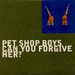 Can You Forgive Her? album by Pet Shop Boys
