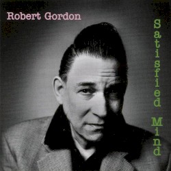 Satisfied Mind album by Robert Gordon