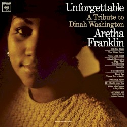 Unforgettable: A Tribute to Dinah Washington album by Aretha Franklin