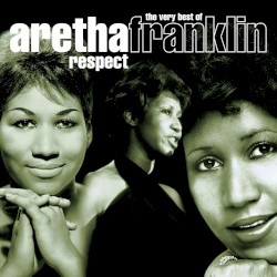 Respect – The Very Best of Aretha Franklin album by Aretha Franklin