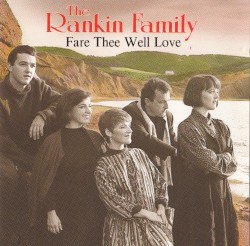 Fare Thee Well Love album by The Rankin Family