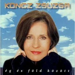 Ég és föld között album by Zsuzsa Koncz