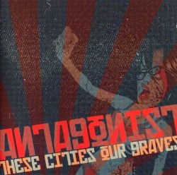 These Cities, Our Graves album by Antagonist A.D.