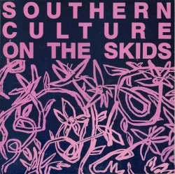 Southern Culture on the Skids album by Southern Culture on the Skids