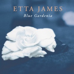 Blue Gardenia album by Etta James