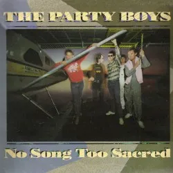 No Song Too Sacred album by The Party Boys