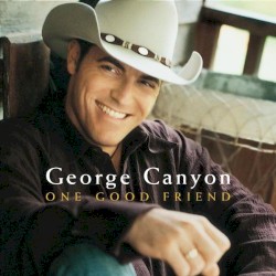 One Good Friend album by George Canyon