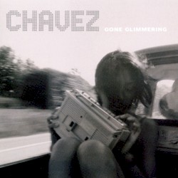 Gone Glimmering album by Chavez