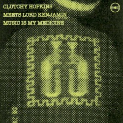 Music Is My Medicine album by Clutchy Hopkins