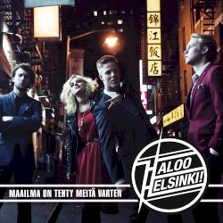 Maailma on tehty meitä varten album by Haloo Helsinki!